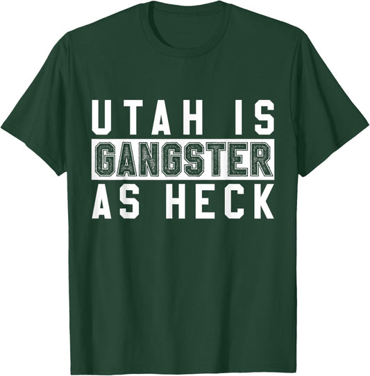 Utah Is Gangster As Heck - Funny Religious T-Shirt - T-Shirt | Forest