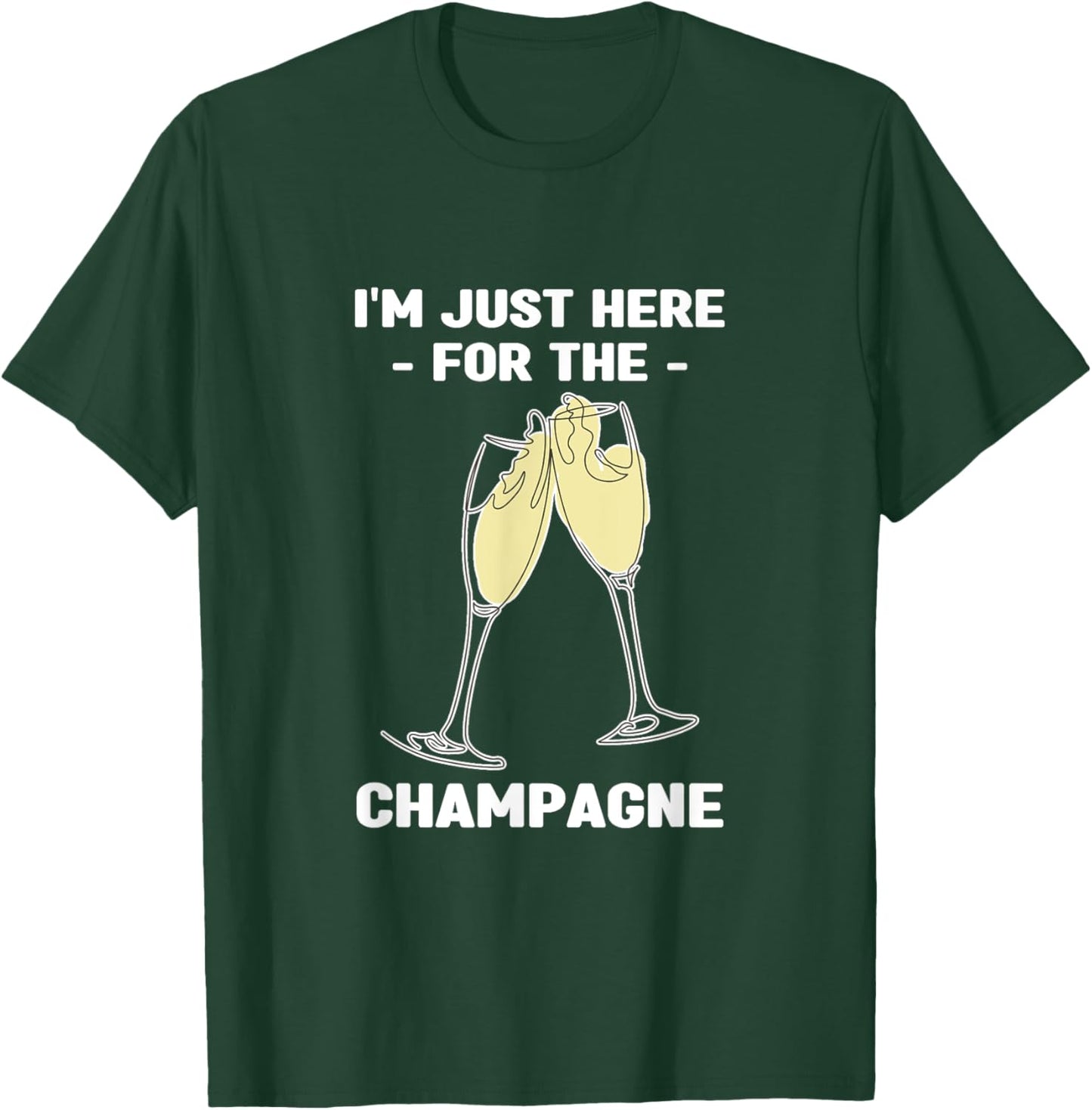 I'm Just Here for the Champagne | Party Birthday T-Shirt - T-Shirt | Forest