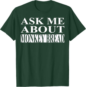 Monkey Bread Apparel | Best Funny Bread Lover Design T-Shirt - T-Shirt | Forest