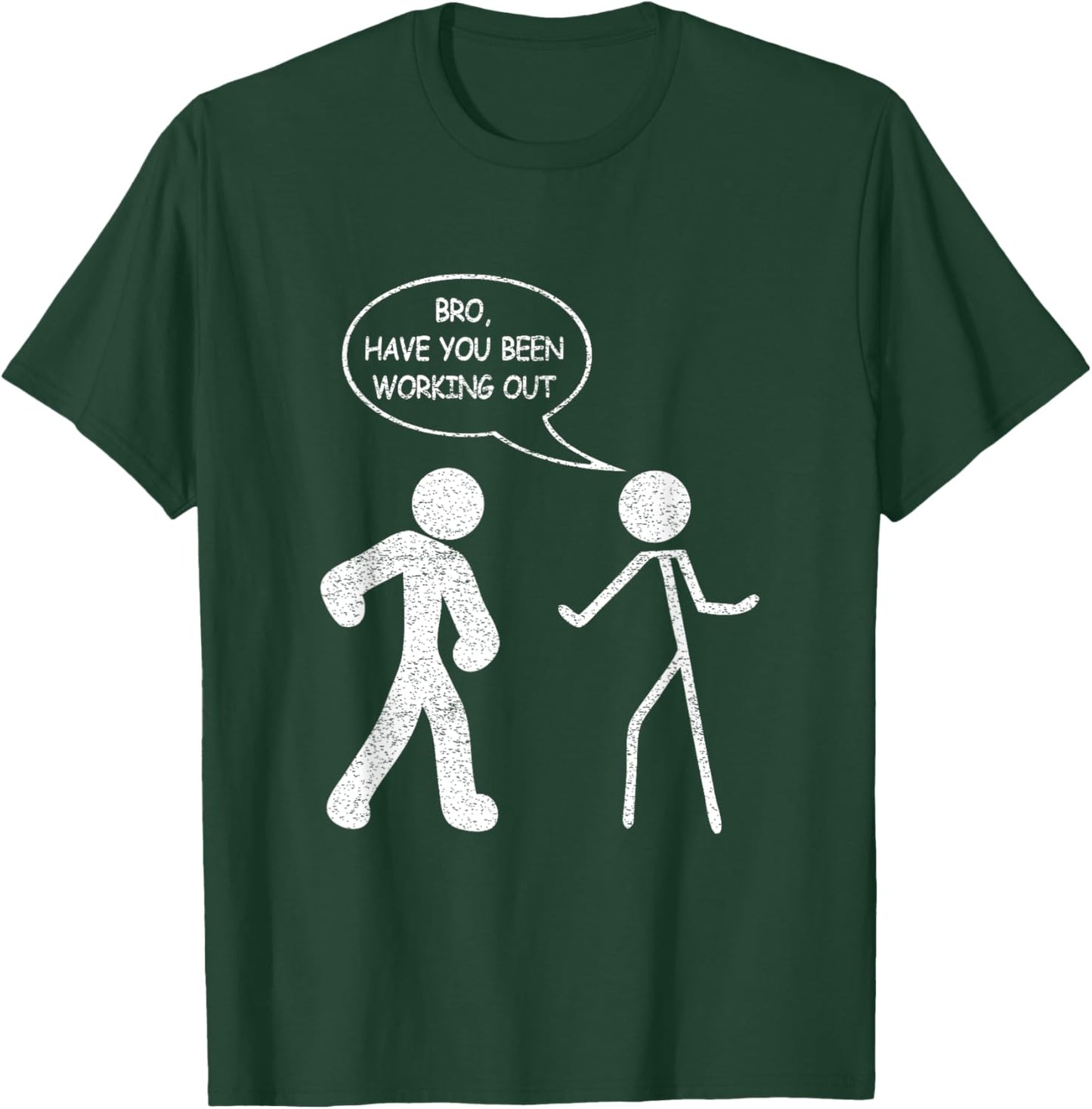 Funny Stick-Figure Gym Jokes Bro Have You Been Working Out T-Shirt - T-Shirt | Forest