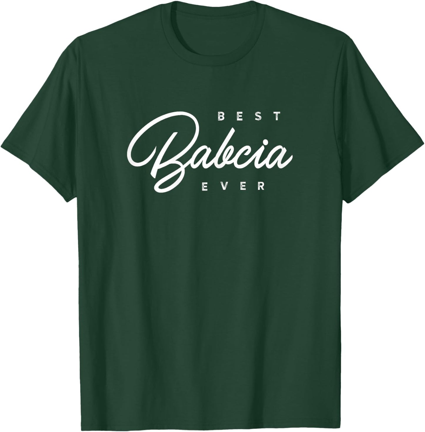 Babcia Design: Best Babcia Ever T-Shirt - T-Shirt | Forest