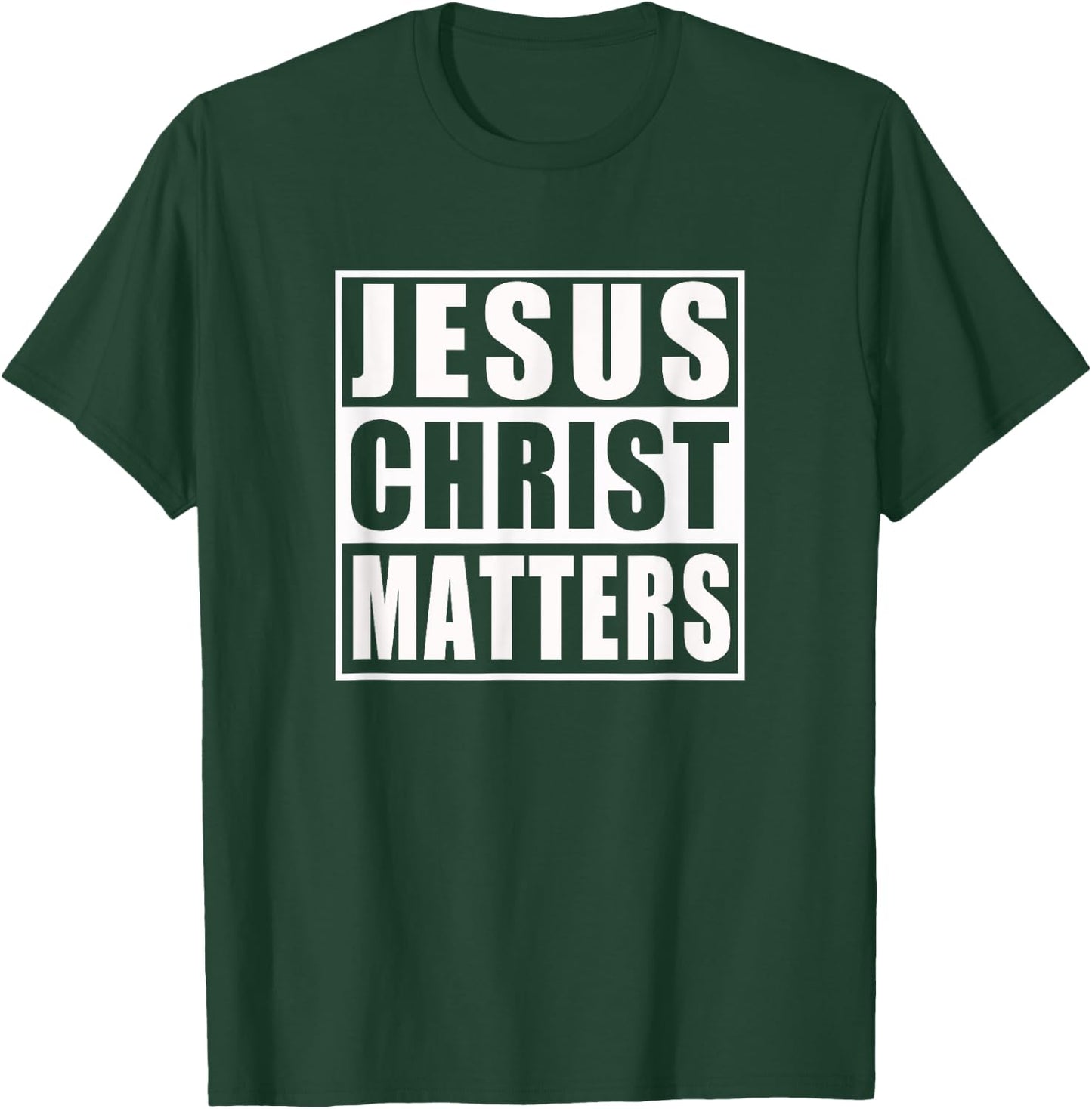 Jesus Christ Matters Christian Shirt T-Shirt - T-Shirt | Forest