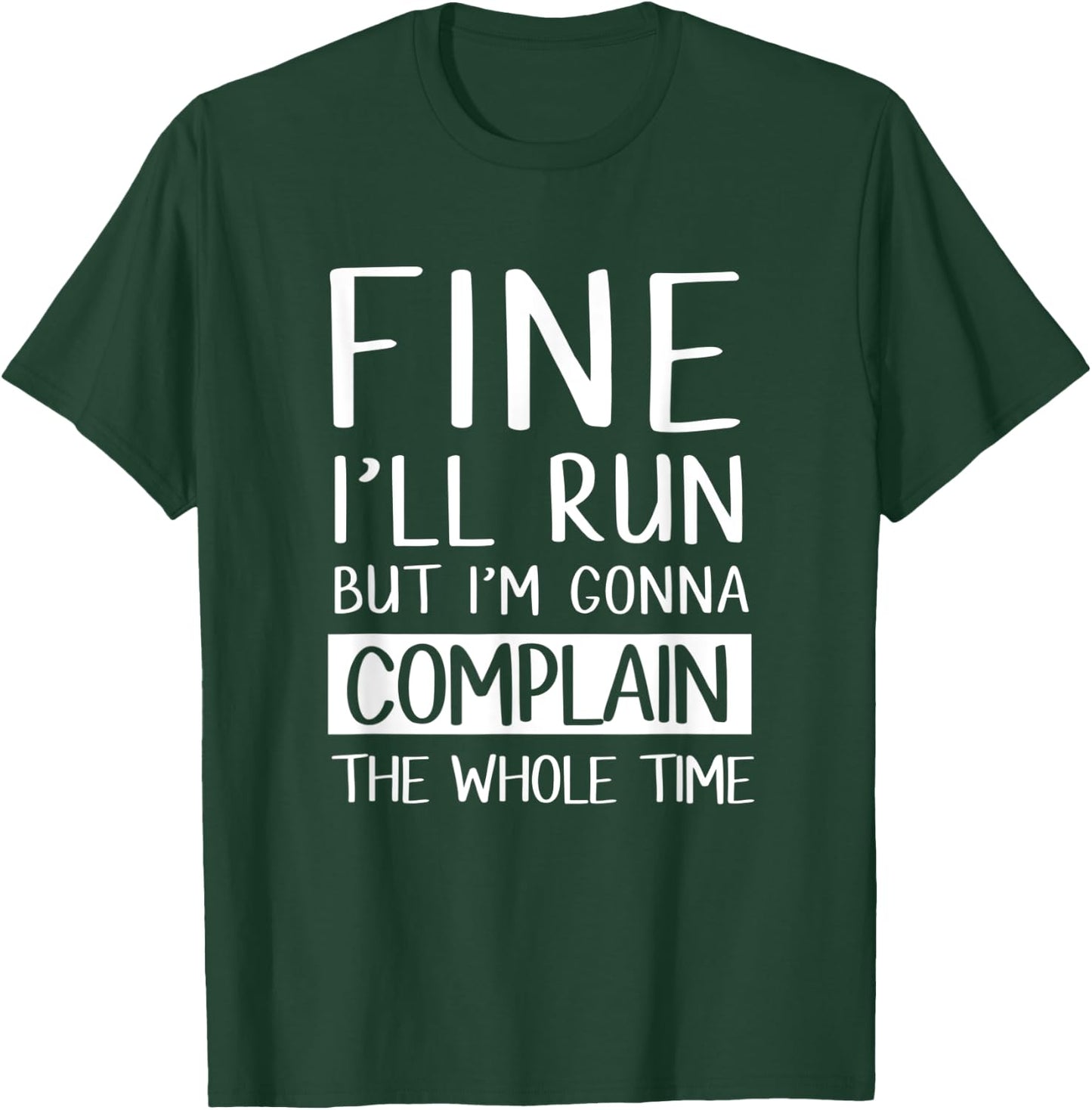 Fine Ill Run But Im Gonna Complain Funny Workout Shir T-Shirt - T-Shirt | Forest