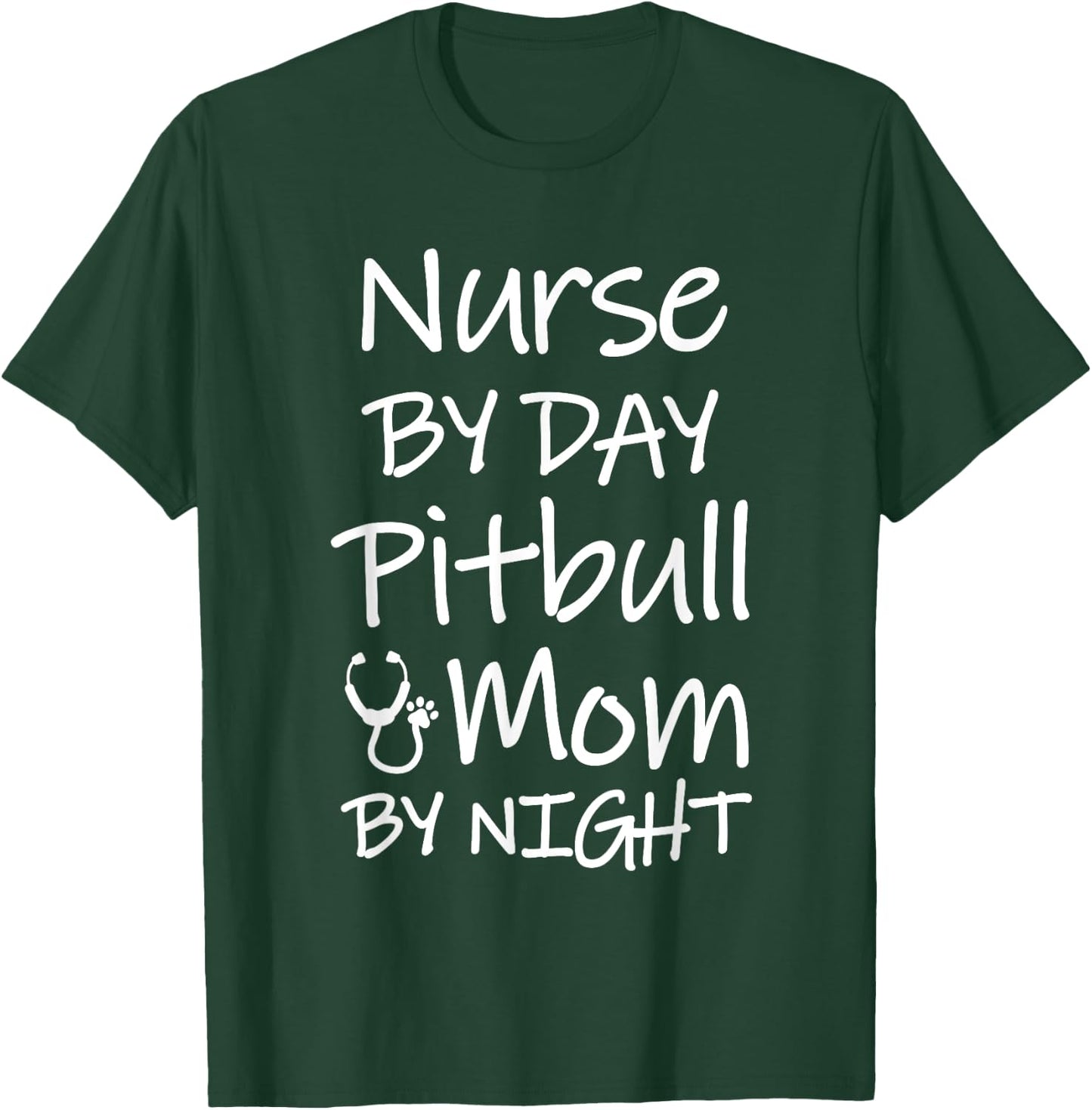 Nurse by day Pitbull Mom by night shirt Pit Bull RN LVN Gift T-Shirt - T-Shirt | Forest