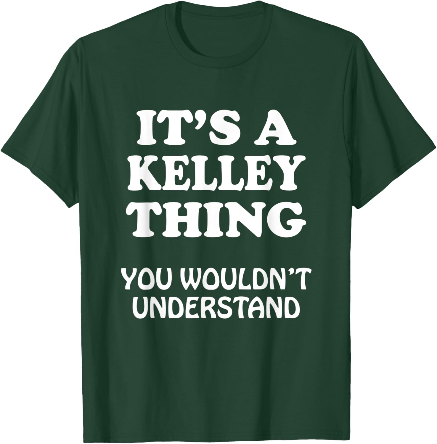 Its A KELLEY Thing You Wouldnt Understand Family Reunion T-Shirt - T-Shirt | Forest
