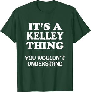 Its A KELLEY Thing You Wouldnt Understand Family Reunion T-Shirt - T-Shirt | Forest
