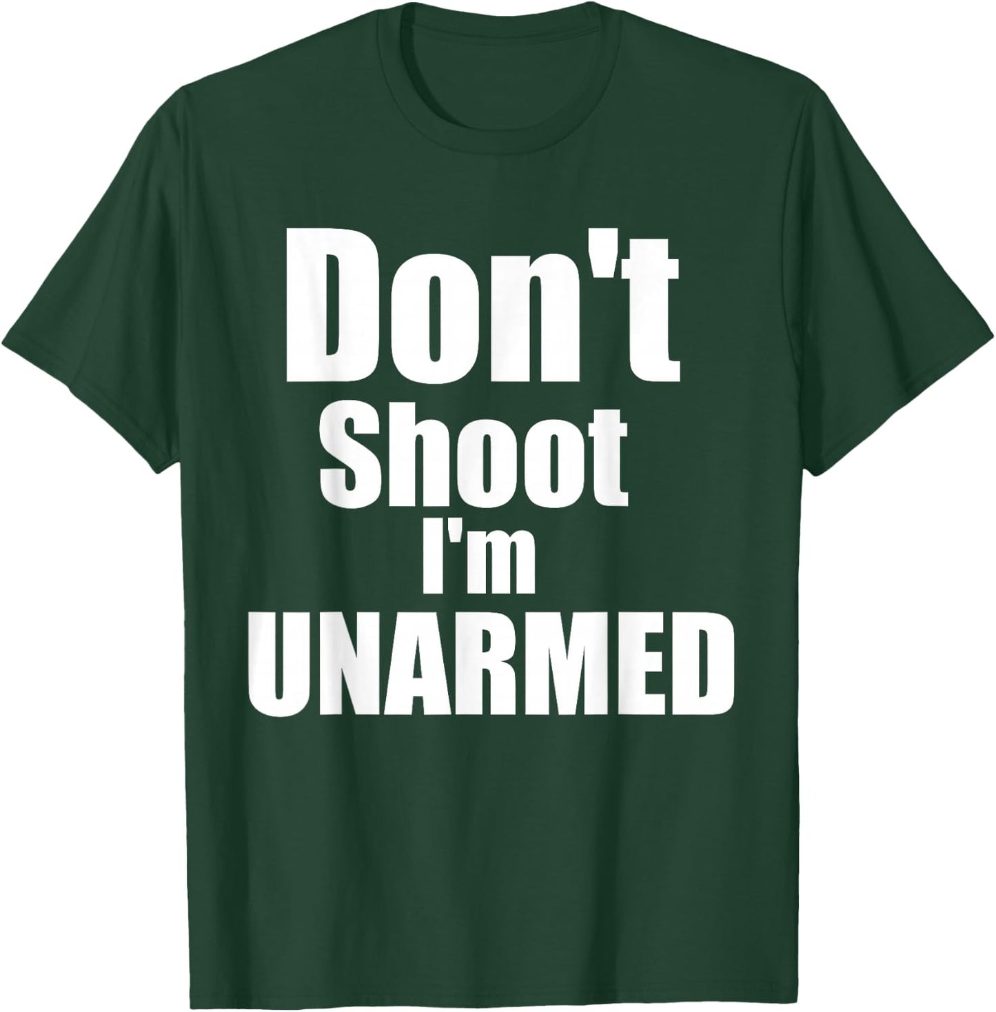 Don't shoot I'm unarmed T-Shirt - T-Shirt | Forest