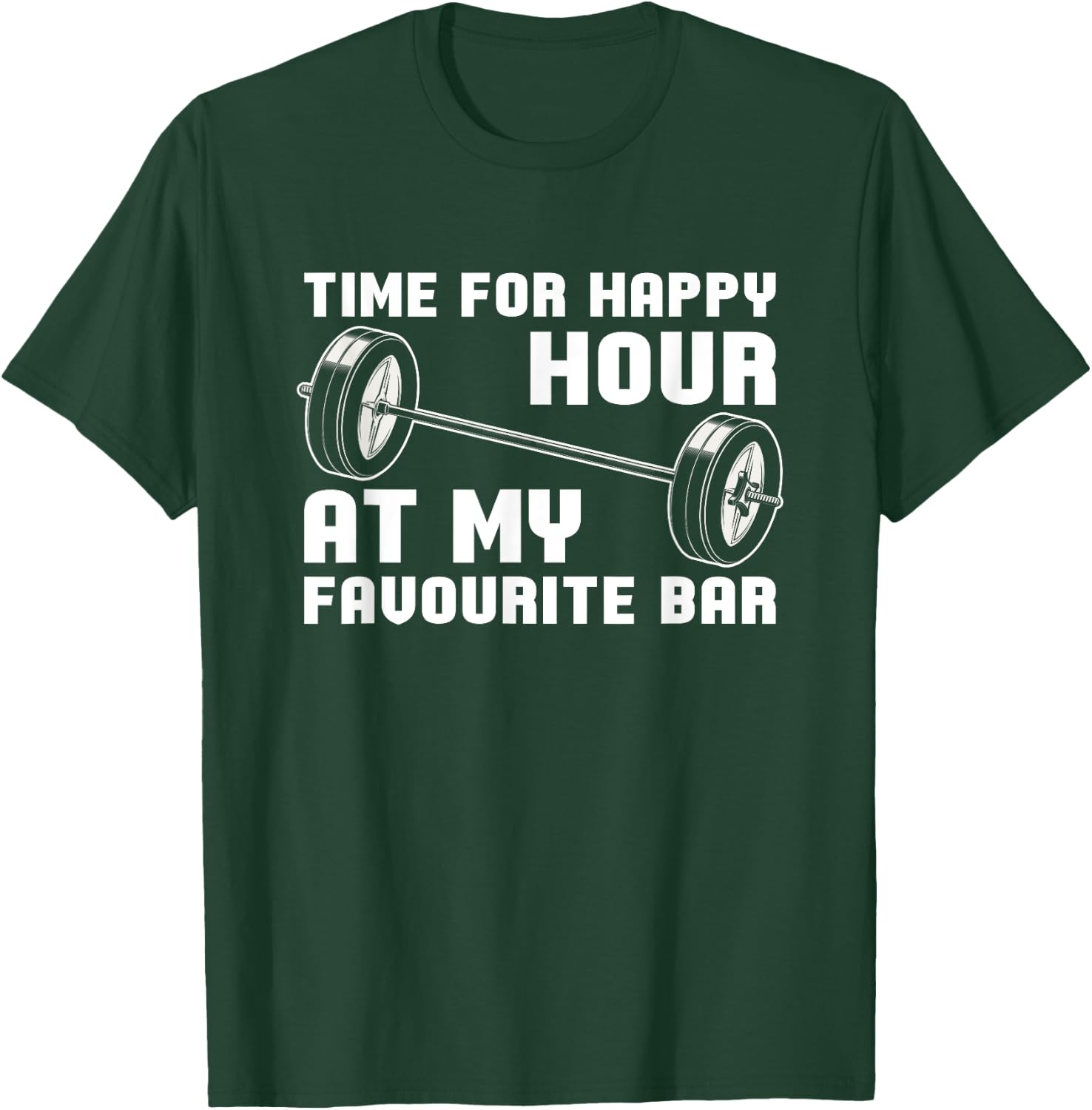 Weightlifting - Time For Happy Hour At My Favourite Bar T-Shirt - T-Shirt | Forest