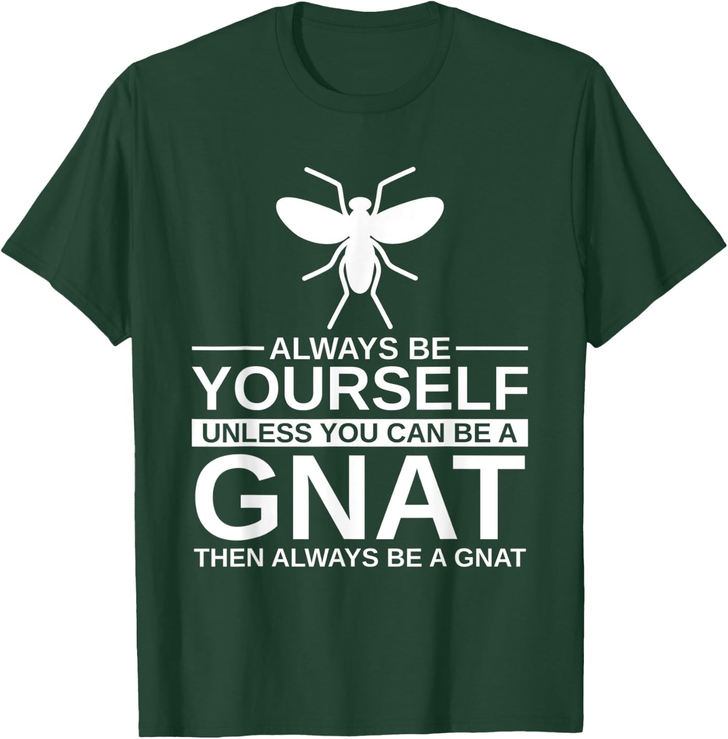 Always Be Yourself Gnat Gift Women Dipterid Midge T-Shirt - T-Shirt | Forest