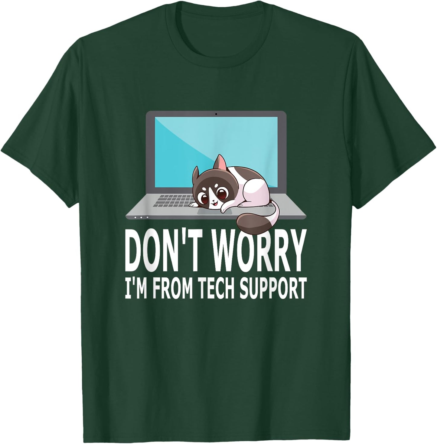 Don't Worry I'm From Tech Support Funny Cat For Sysadmin Men Women T-Shirt - T-Shirt | Forest