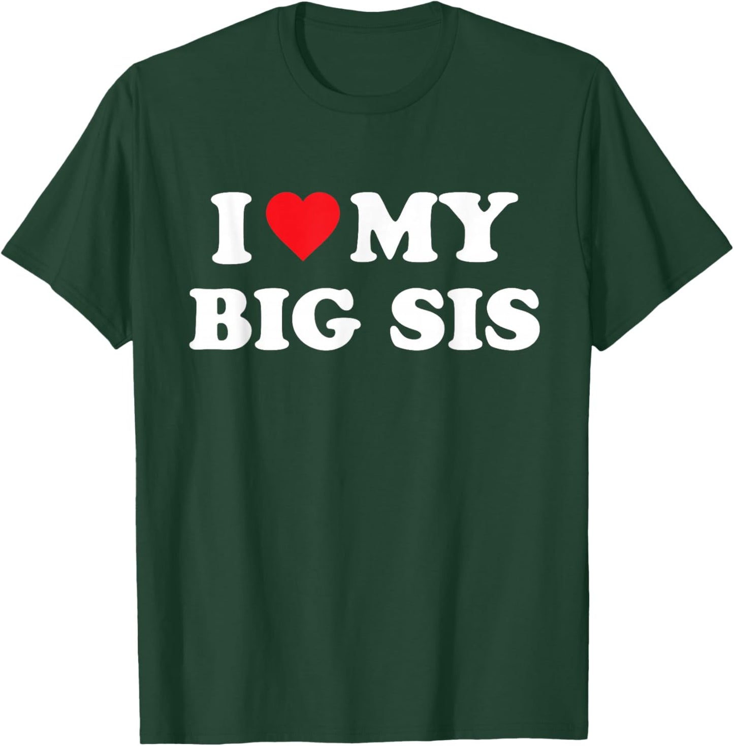 I Love My Big Sis Big Little Sister Matching T-Shirt - T-Shirt | Forest