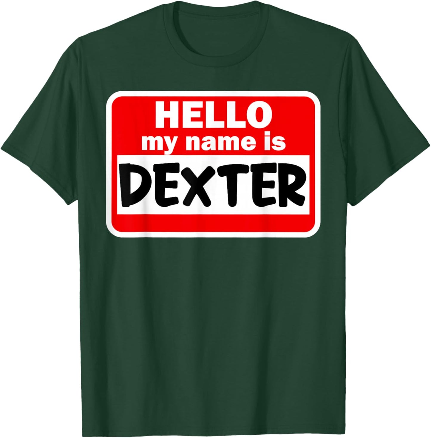 Dexter Hello Hi My Name Is Name On Custom T-Shirt - T-Shirt | Forest