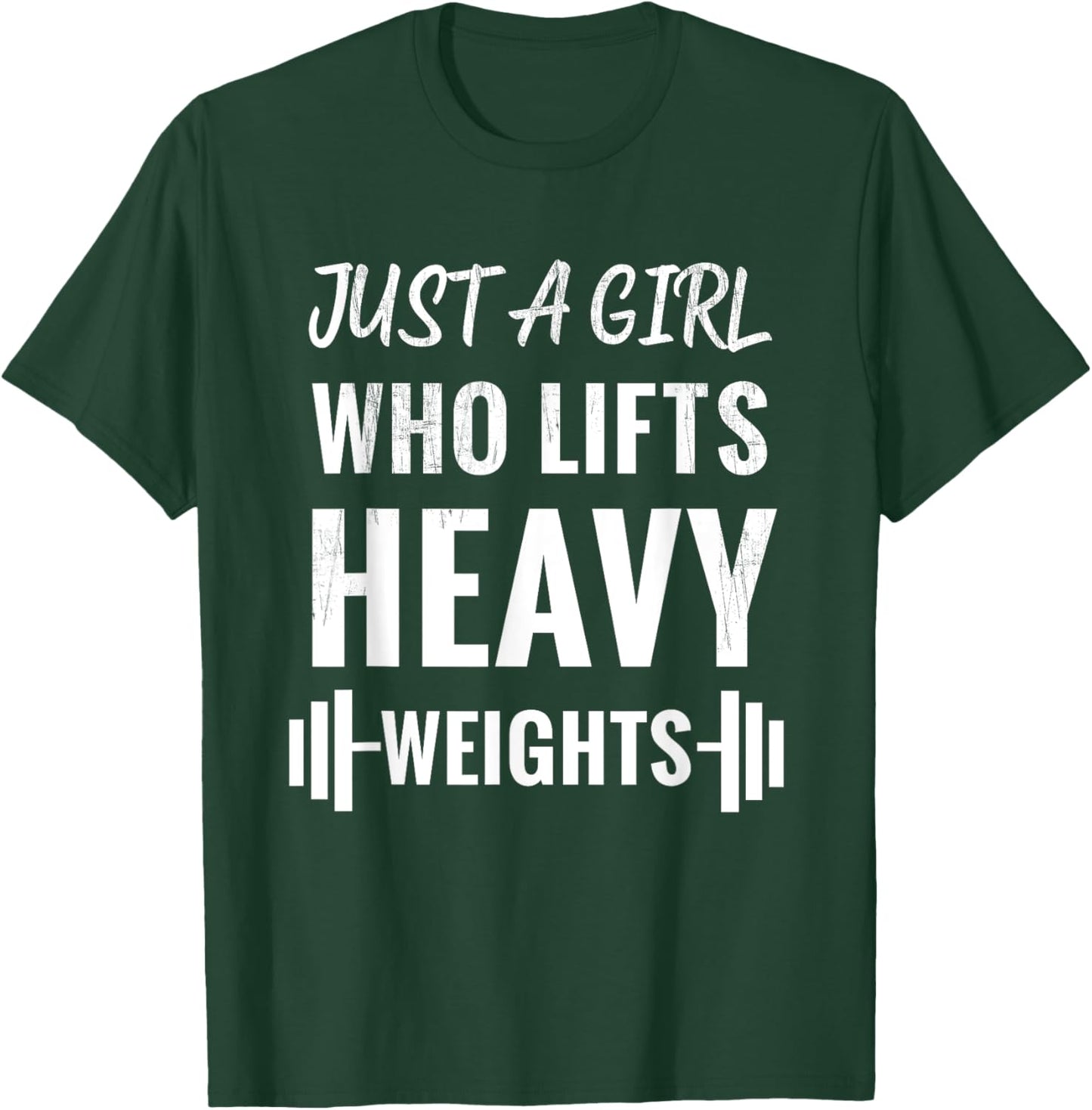 Just A Girl Who Lifts Heavy Weights, Weight Lifting Training T-Shirt - T-Shirt | Forest