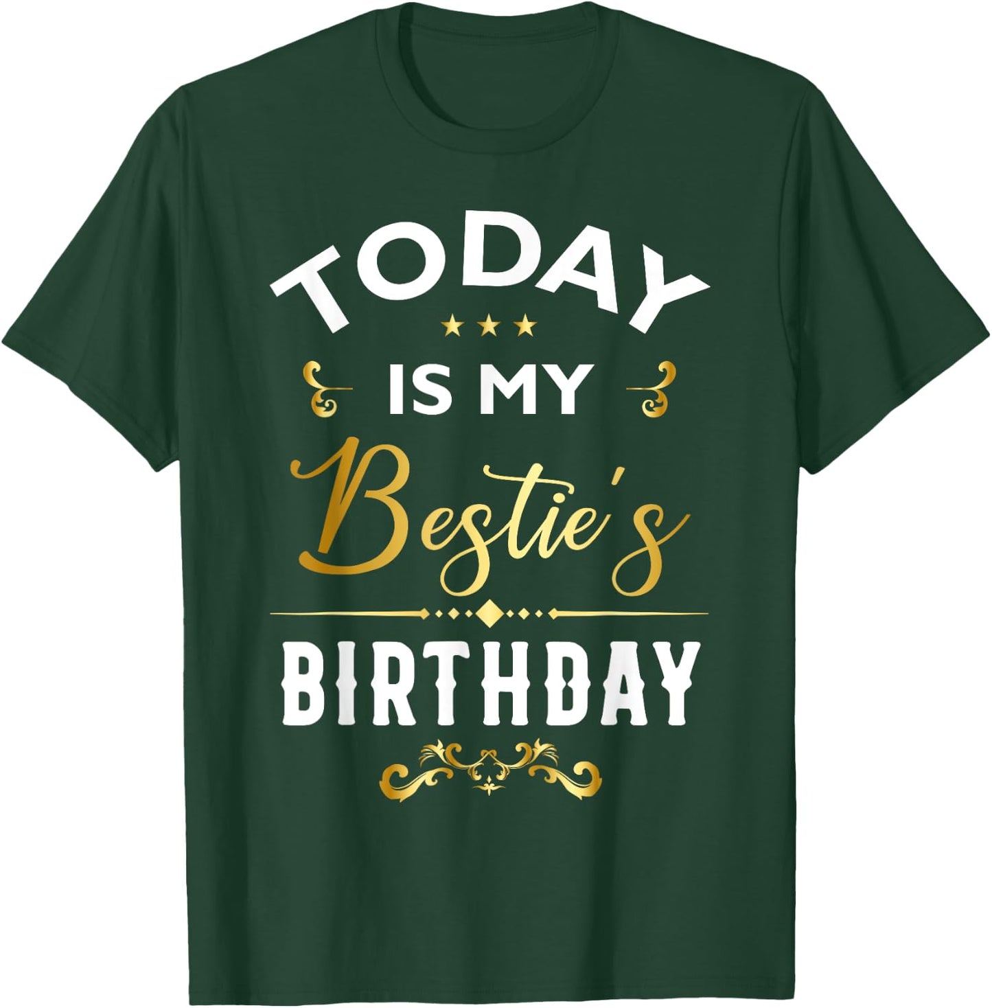 Today Is My Bestie's Birthday - Happy Birthday Party T-Shirt - T-Shirt | Forest