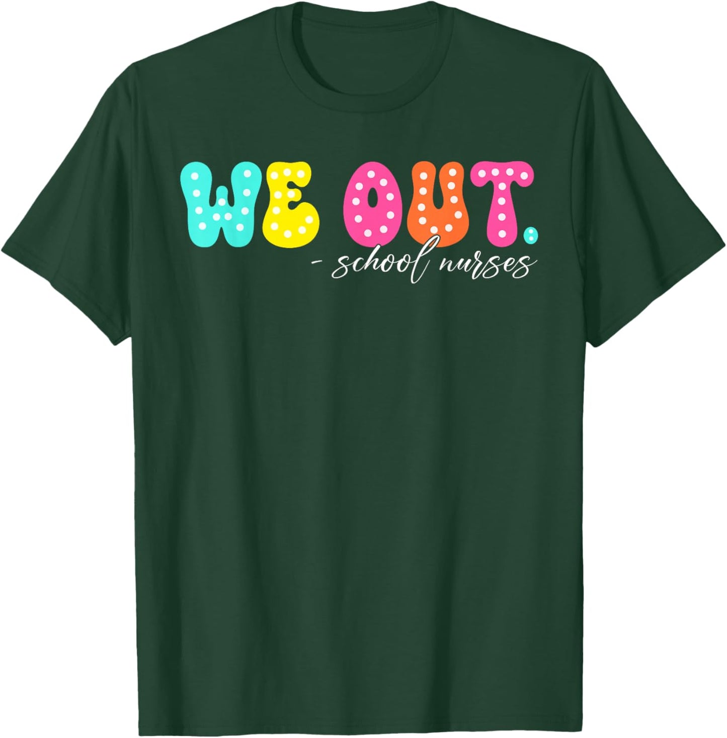 We Out Groovy School Nurse Life Last Day Of School T-Shirt - T-Shirt | Forest