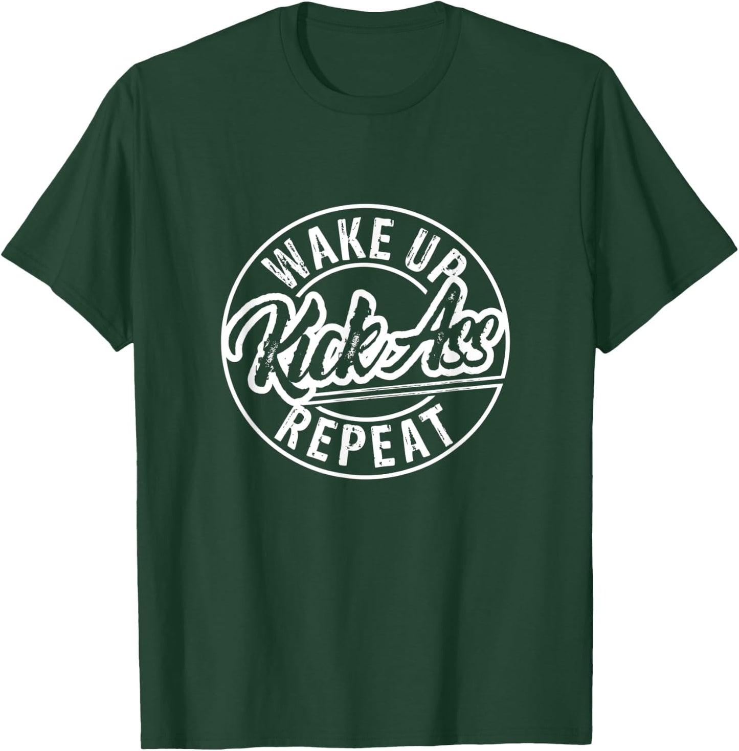 Funny Wake Up Kick Ass Repeat T-Shirt - T-Shirt | Forest
