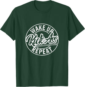 Funny Wake Up Kick Ass Repeat T-Shirt - T-Shirt | Forest