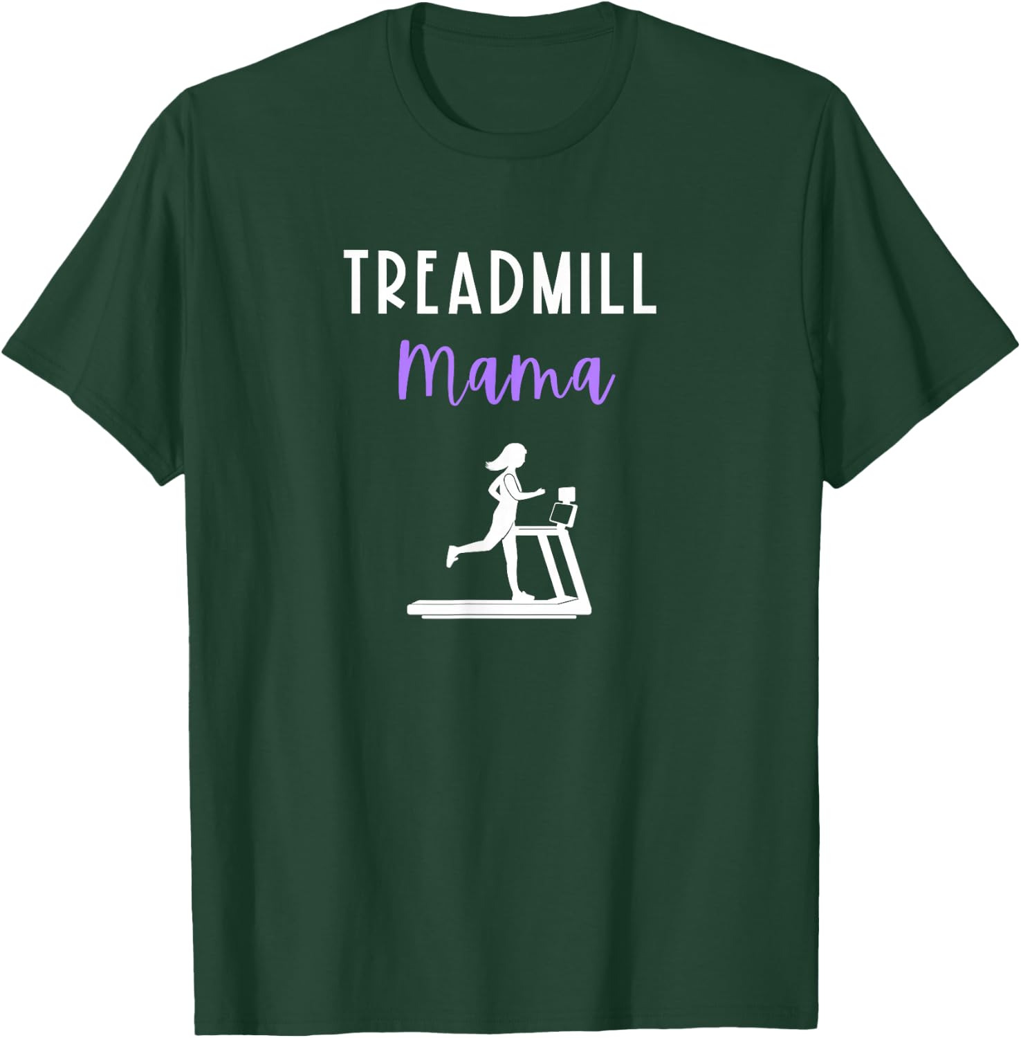 Treadmill Mama Runner Mom Running Workout Home Gym Run Quote T-Shirt - T-Shirt | Forest