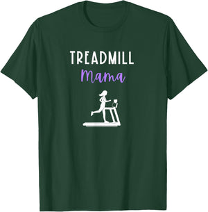 Treadmill Mama Runner Mom Running Workout Home Gym Run Quote T-Shirt - T-Shirt | Forest