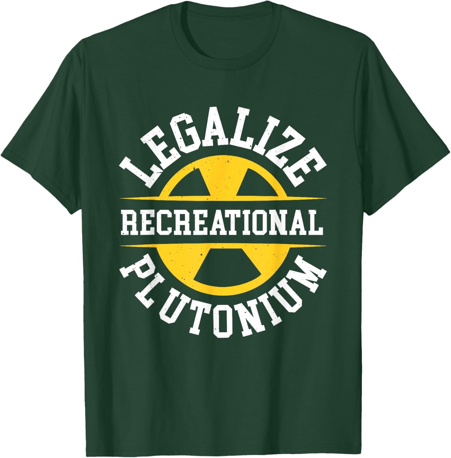 Legalize Recreational Plutonium T-Shirt - T-Shirt | Forest