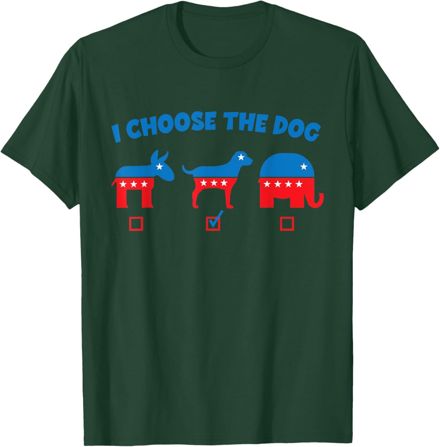 I Choose Dog Not Donkey Nor Elephant Democrat Republican Men Women Girls Kids T-Shirt - T-Shirt | Forest