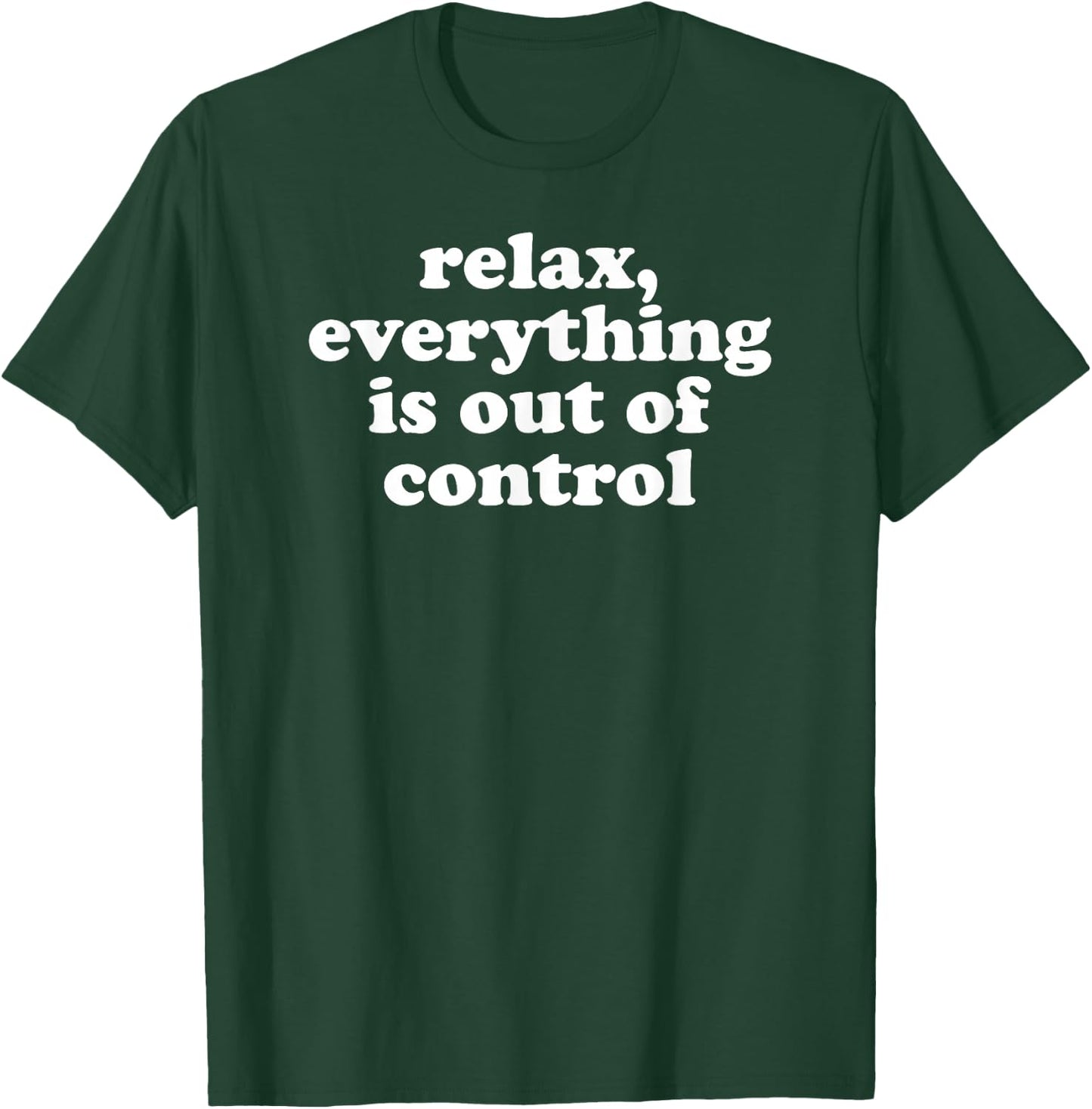 Funny Mom Mental Health Relax Everything Is Out Of Control T-Shirt - T-Shirt | Forest