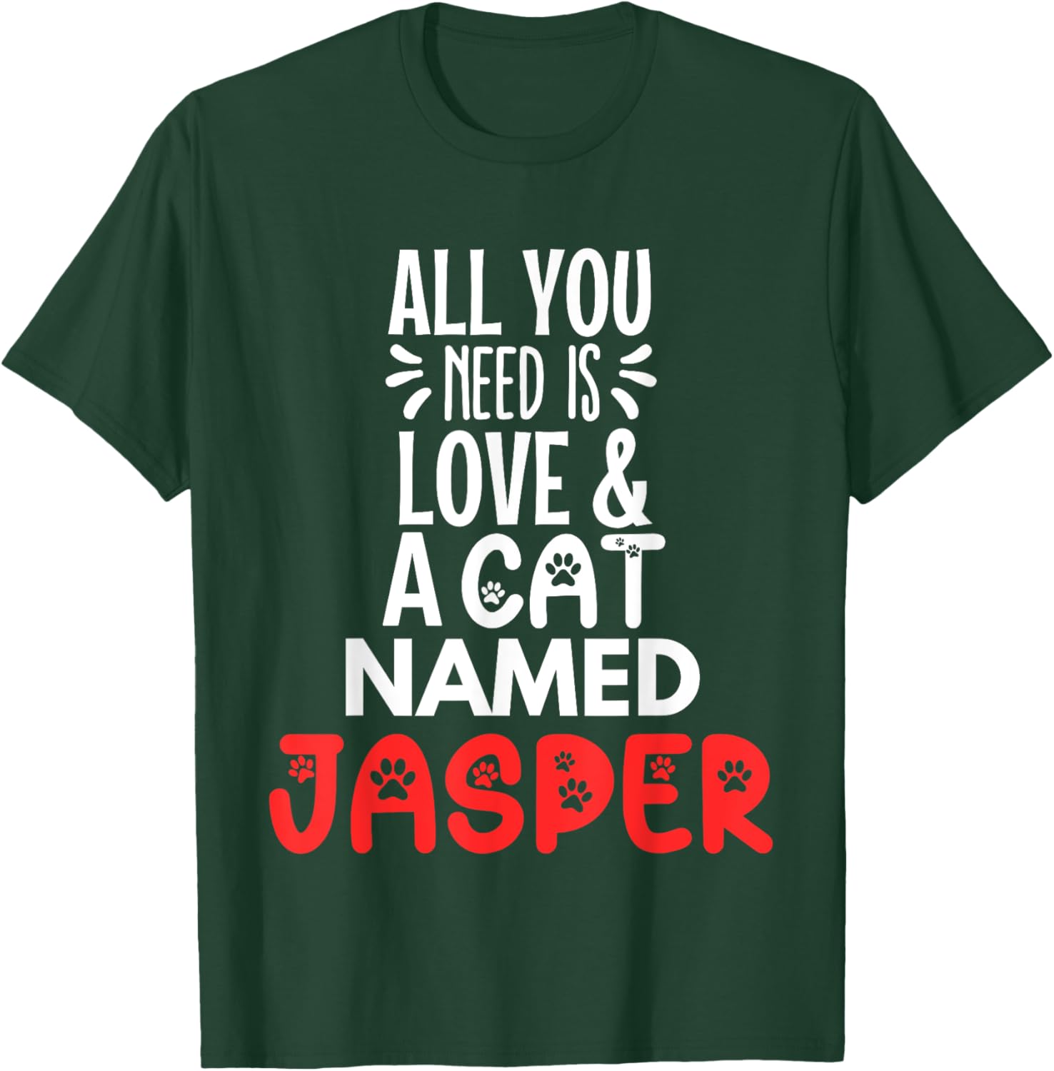 Cat Name Jasper Design - All You Need is Love! T-Shirt - T-Shirt | Forest