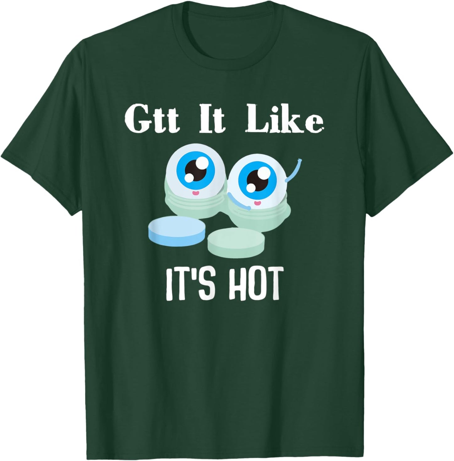 Gtt it Like it's Hot Funny Eye Drop Ophthalmologist T-Shirt - T-Shirt | Forest
