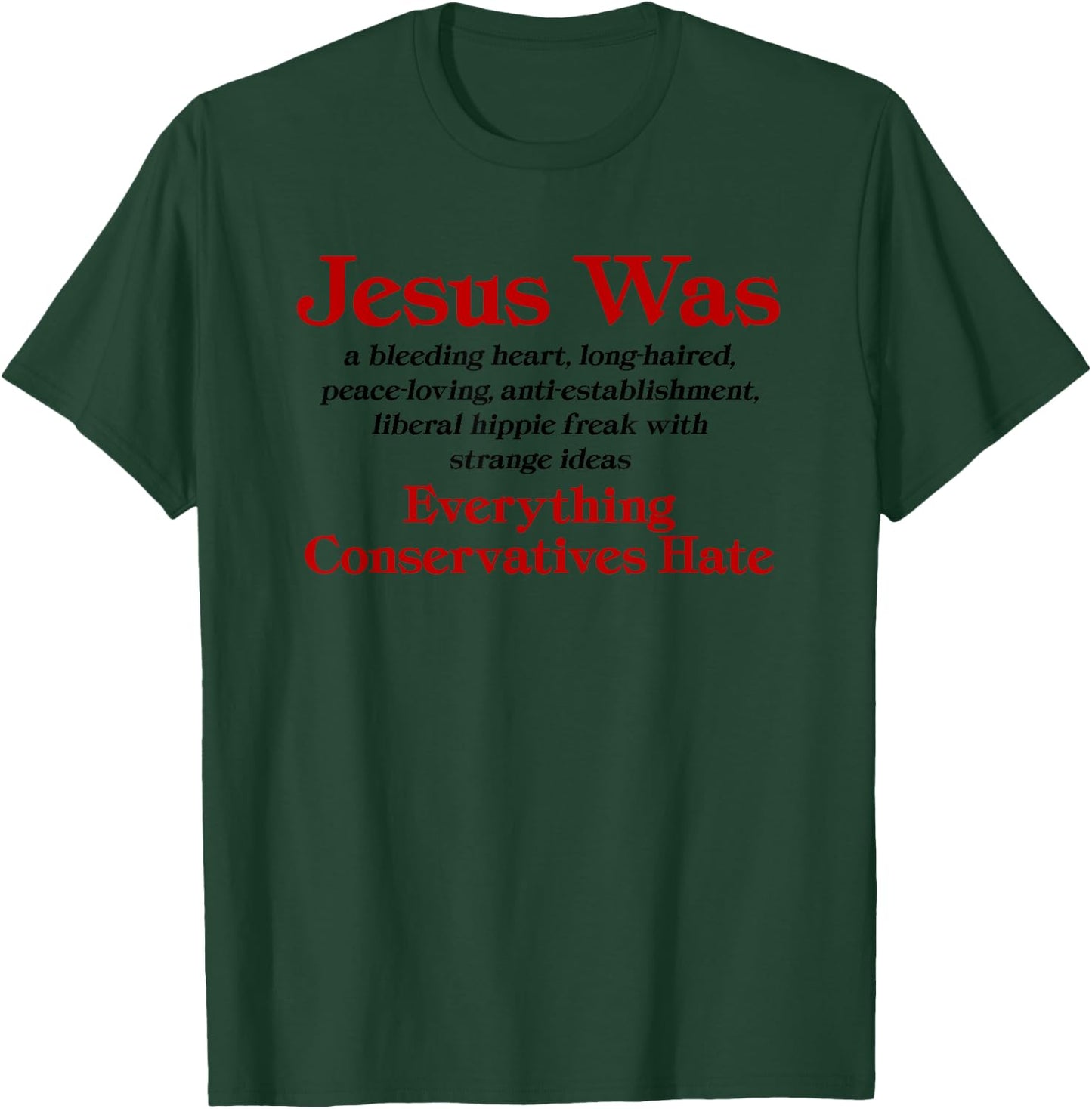 Jesus Was A Bleeding Heart Liberal - Anti Conservative T-Shirt - T-Shirt | Forest