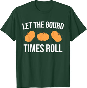Funny Pun Let The Gourd Times Roll T-Shirt - T-Shirt | Forest