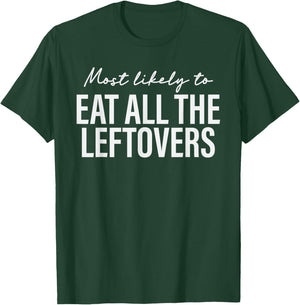 Most Likely to Eat All the Leftovers Thanksgiving Matching T-Shirt - T-Shirt | Forest