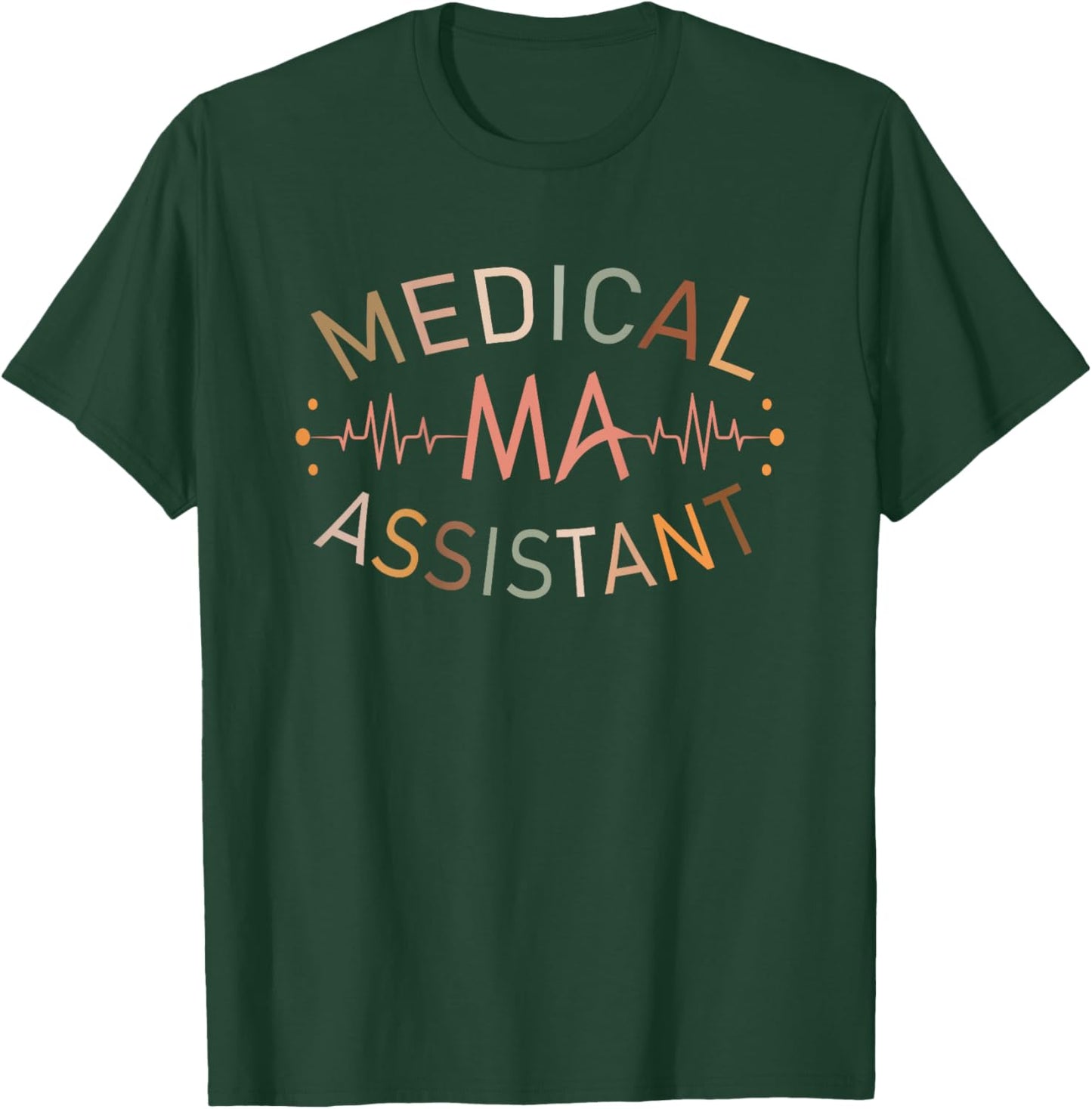 Medical Assistant MA CMA Nursing Doctor Assistant Back Of T-Shirt - T-Shirt | Forest