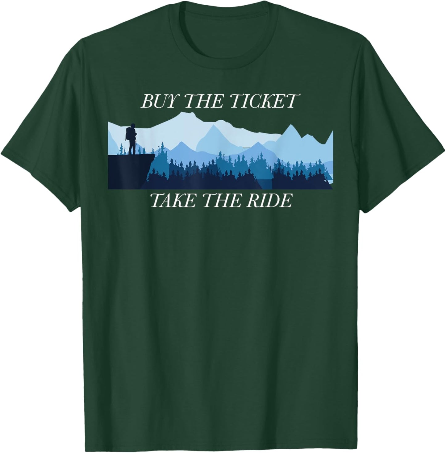 Buy the Ticket, Take the Ride - Embrace Life's Adventure T-Shirt - T-Shirt | Forest