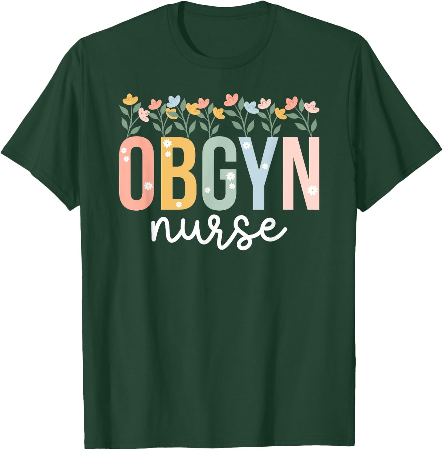OBGYN Nurse Appreciation OB-GYN Nurse OB/GYN Nurse T-Shirt - T-Shirt | Forest