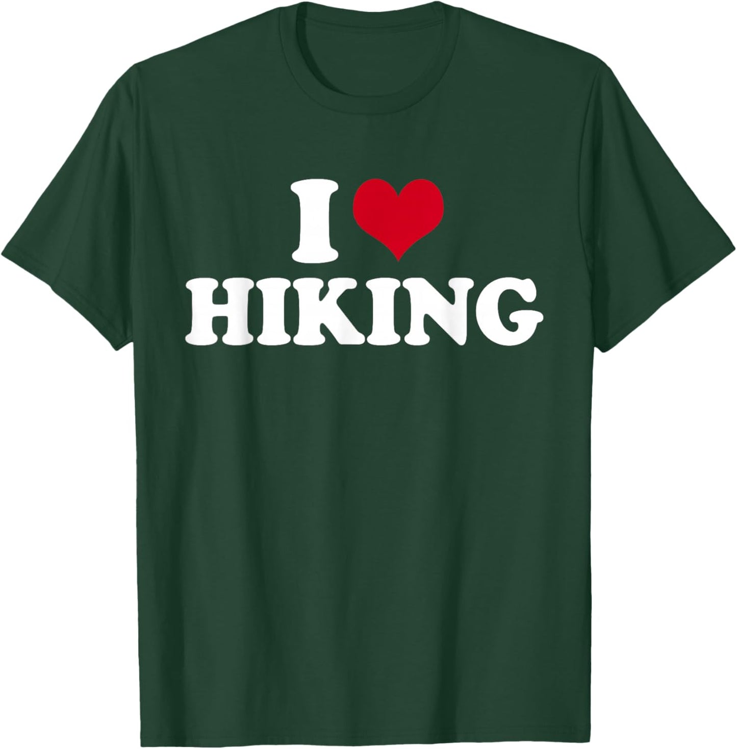 I Love Hiking Hiking T-Shirt - T-Shirt | Forest