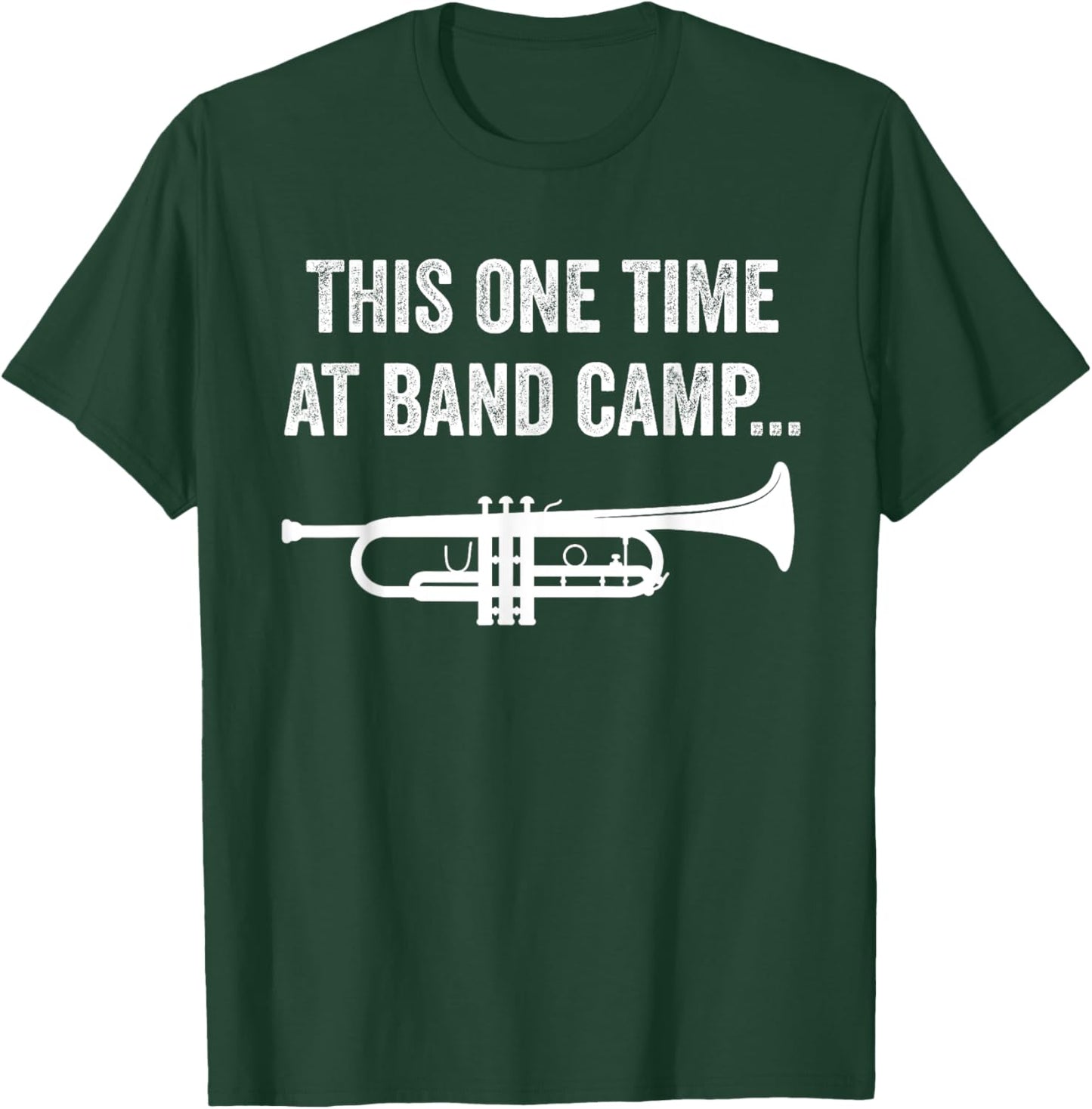 This One Time At Band Camp Funny Trumpet Player T-Shirt - T-Shirt | Forest