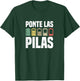 Ponte Las Pilas Motivational Spanish Chistosa Mexico T-Shirt - T-Shirt | Forest