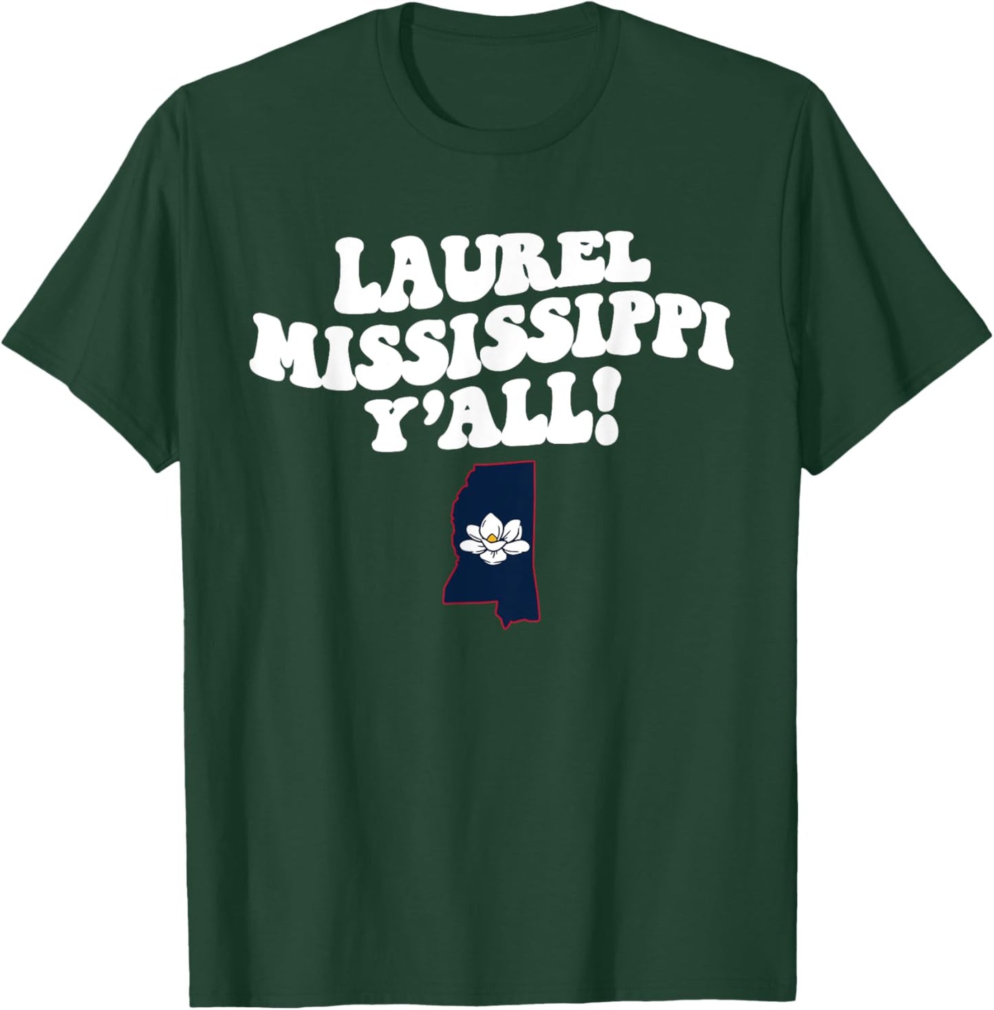 Laurel Mississippi Y'all MS Southern Vacation T-Shirt - T-Shirt | Forest