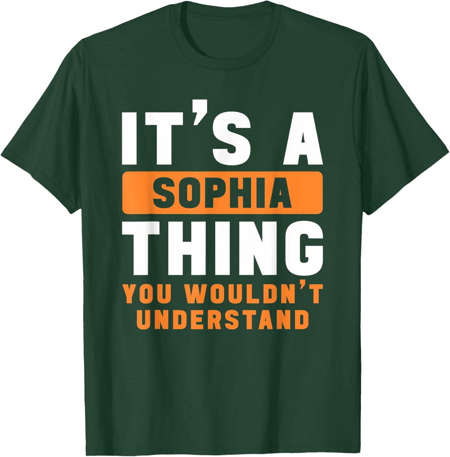 It's A Sophia Thing You Wouldn't Understand Sophia Name T-Shirt - T-Shirt | Forest