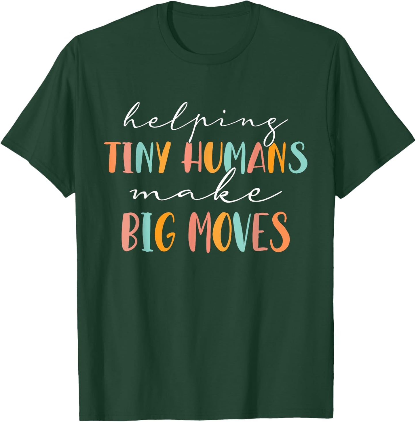 Cute Occupational Therapy Helping Tiny Humans Make Big Moves T-Shirt - T-Shirt | Forest