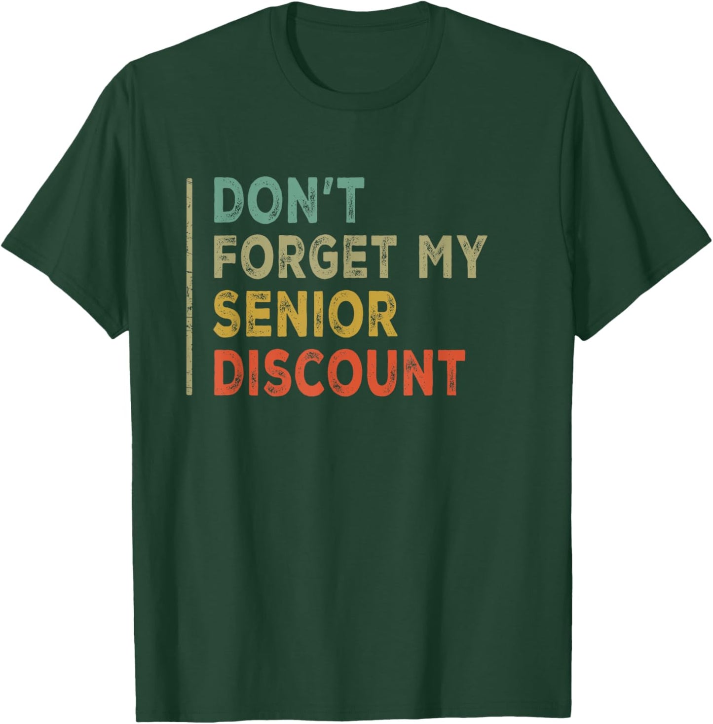 Funny Old People Gag Present Don't Forget My Senior Discount T-Shirt - T-Shirt | Forest