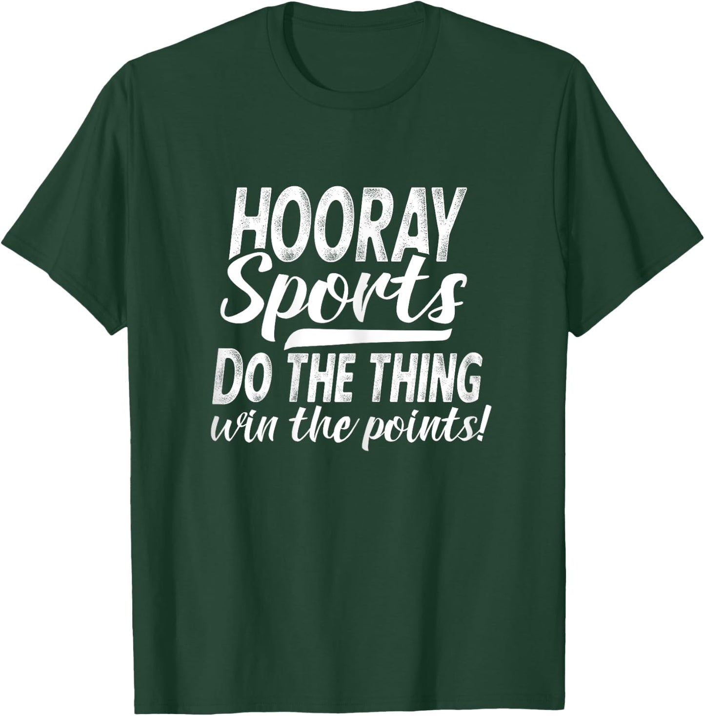Hooray Sports Do The Thing Win The Points T-Shirt - T-Shirt | Forest