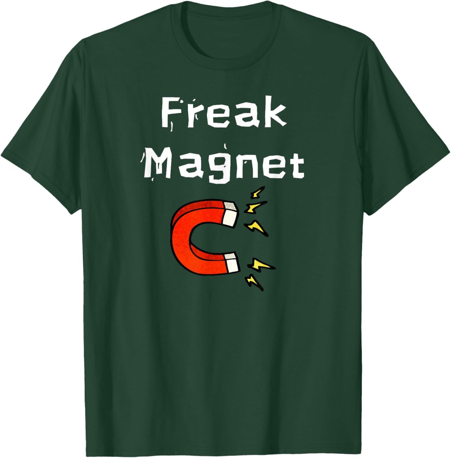 Fun Graphic- Freak Magnet T-Shirt - T-Shirt | Forest