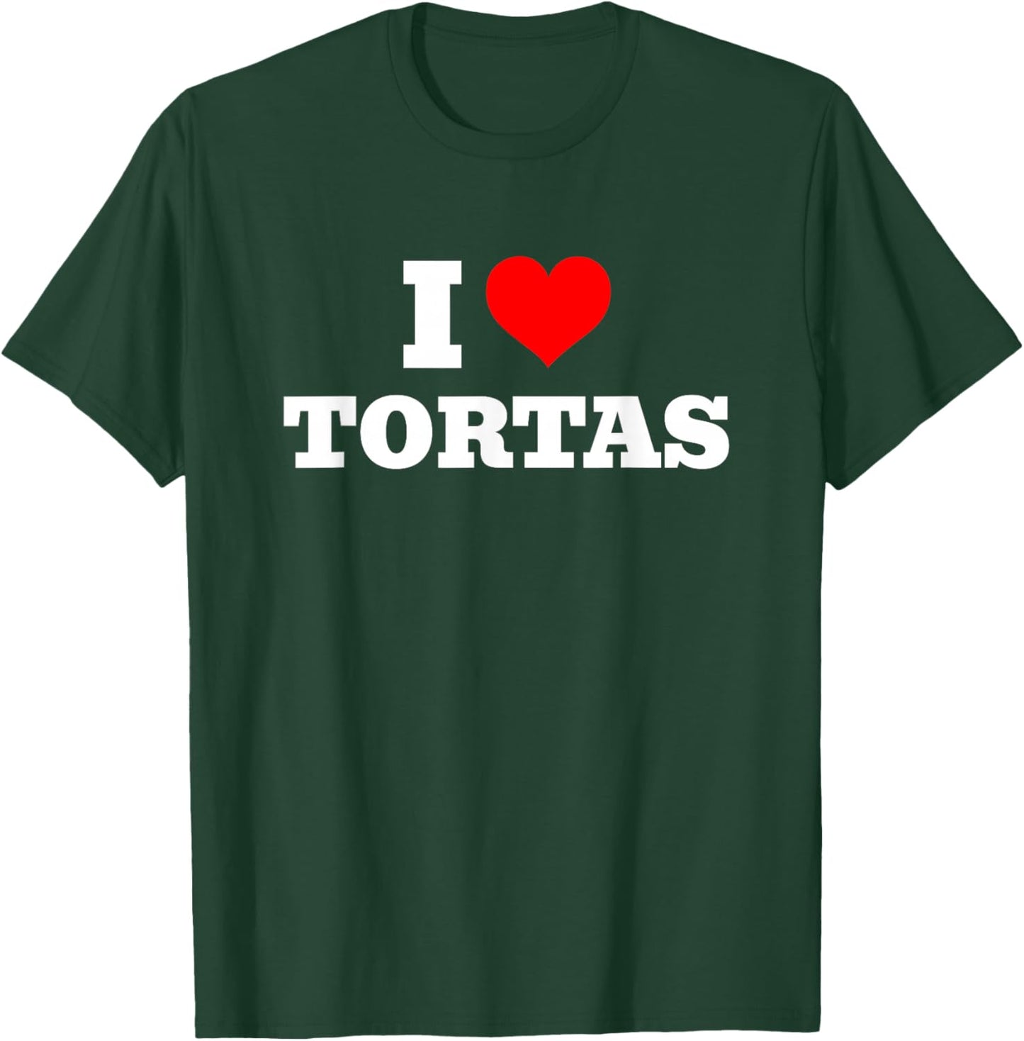 I Love Tortas - I Heart Tortas T-Shirt - T-Shirt | Forest
