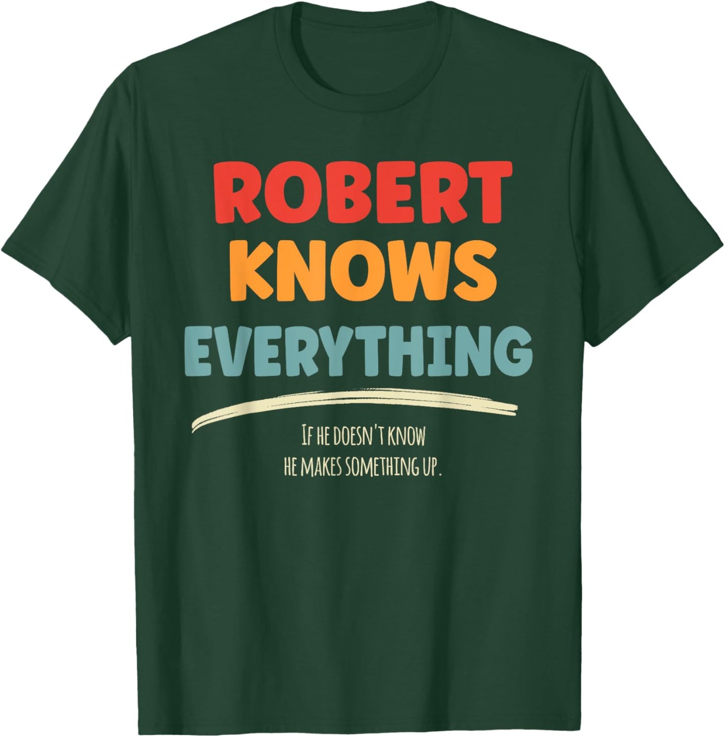 Robert Knows Everything Name Robert , Small, Black T-Shirt - T-Shirt | Forest