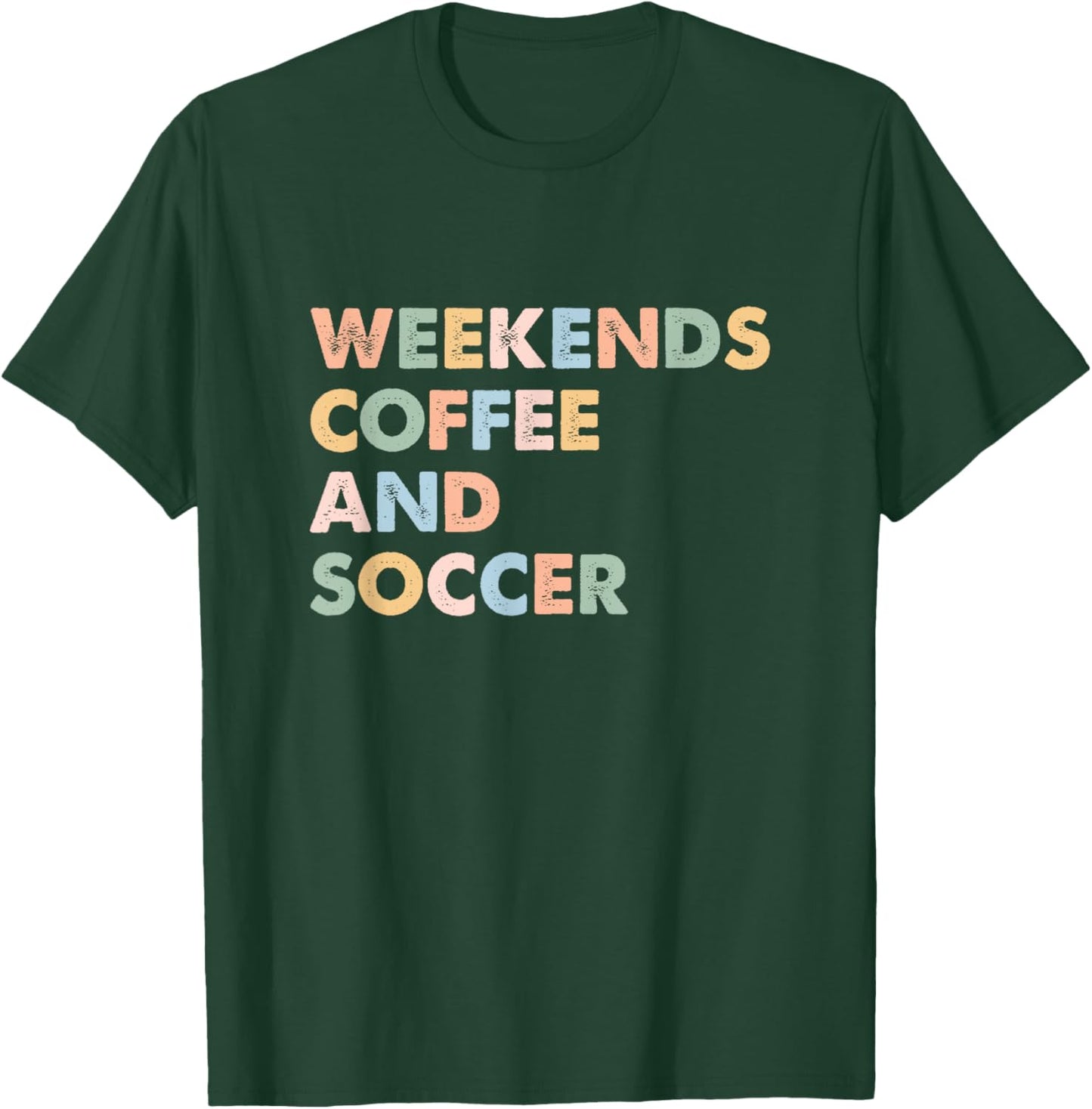 Cool Soccer Mom Life With Saying Weekends Coffee and Soccer T-Shirt - T-Shirt | Forest