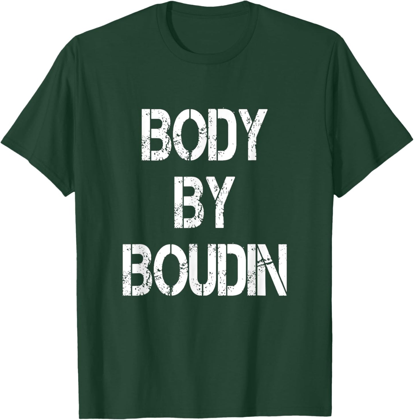 Body By Boudin Funny Louisiana Cajun Food T-Shirt - T-Shirt | Forest