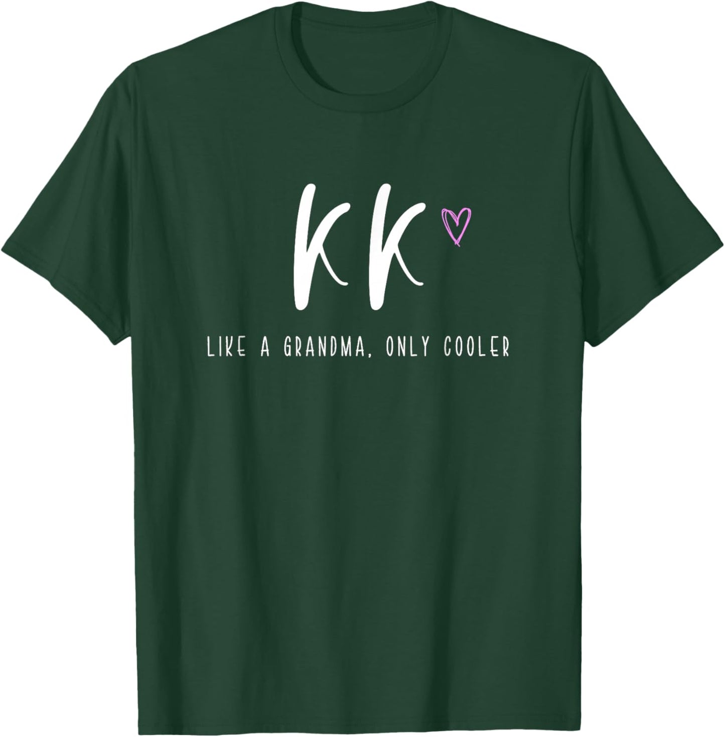 KK Like a Grandma Only Cooler Mother's Day T-Shirt - T-Shirt | Forest
