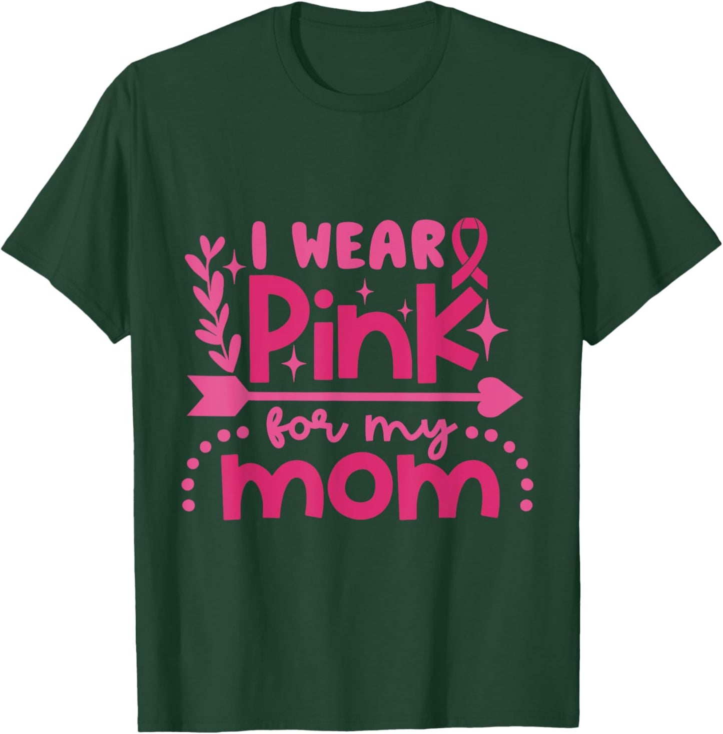 I Wear Pink for My Mom Breast Cancer Awareness Pink Ribbon T-Shirt - T-Shirt | Forest