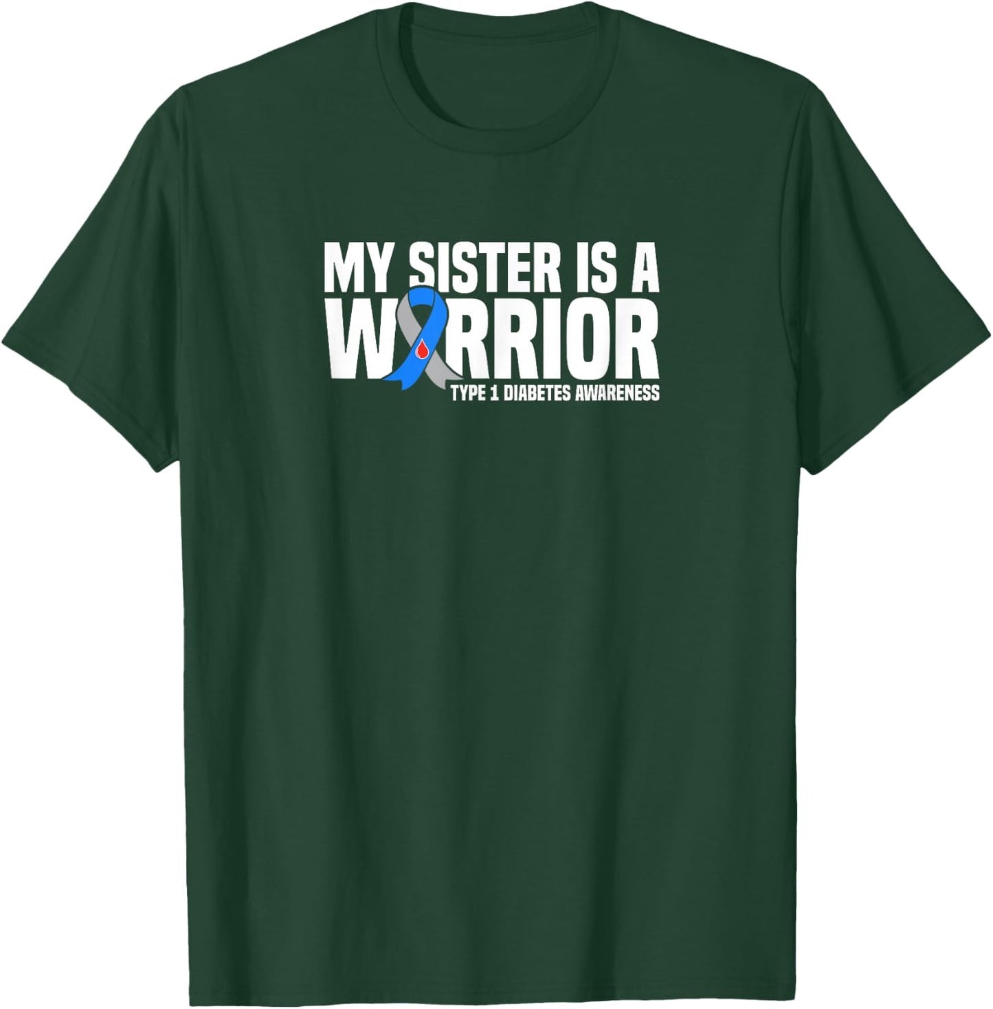 My Sister is a Warrior Type 1 Diabetes Awareness T-Shirt - T-Shirt | Forest